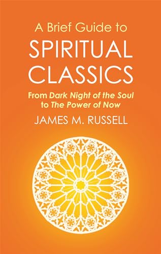 9781472136930: A Brief Guide to Spiritual Classics: From Dark Night of the Soul to The Power of Now (Brief Histories) [May 19, 2016] Russell, James M.