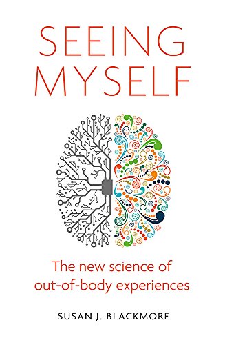 Beispielbild fr Seeing Myself: The New Science of Out-of-body Experiences: What Out-of-body Experiences Tell Us About Life, Death and the Mind zum Verkauf von WorldofBooks