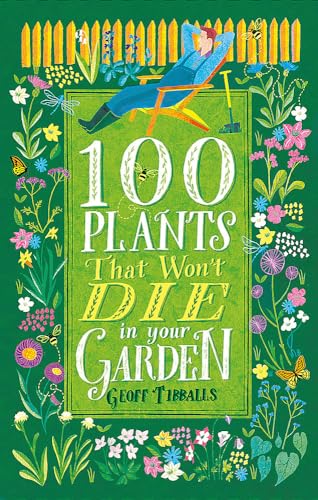 9781472138019: 100 Plants That Won't Die in Your Garden