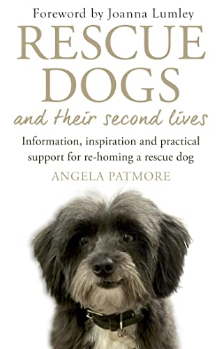Stock image for Rescue Dogs and Their Second Lives: Information, Inspiration and Practical Support for Re-Homing a Rescue Dog for sale by SecondSale