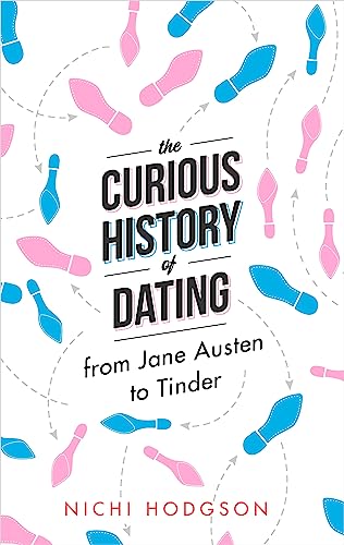 9781472138064: The Curious History of Dating: From Jane Austen to Tinder