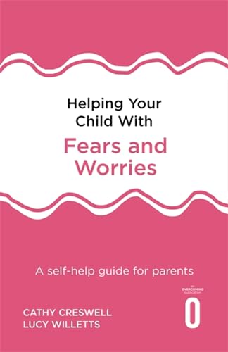 Beispielbild fr Helping Your Child with Fears and Worries 2nd Edition: A self-help guide for parents zum Verkauf von Chiron Media