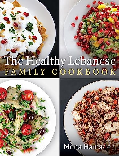 Imagen de archivo de The Healthy Lebanese Family Cookbook: Using authentic Lebanese superfoods in your everyday cooking a la venta por Books From California