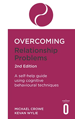 Stock image for Overcoming Relationship Problems 2nd Edition: A self-help guide using cognitive behavioural techniques (Overcoming Books) for sale by Bookoutlet1