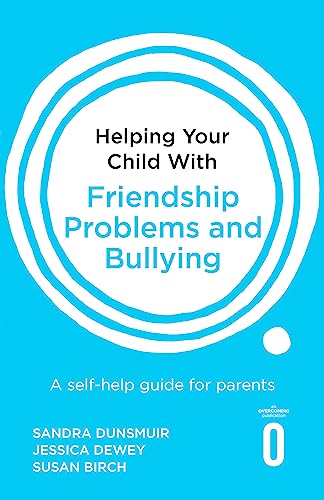 Stock image for Helping Your Child with Friendship Problems and Bullying: A self-help guide for parents for sale by Bookoutlet1