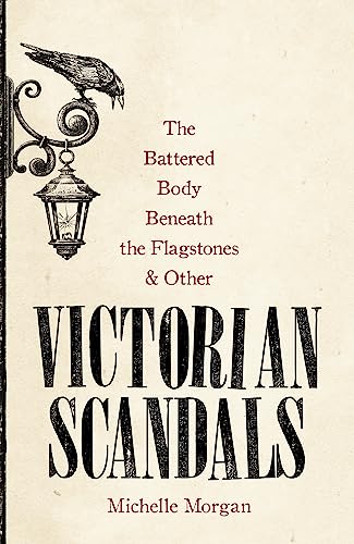 Beispielbild fr The Battered Body Beneath the Flagstones, and Other Victorian Scandals zum Verkauf von WorldofBooks