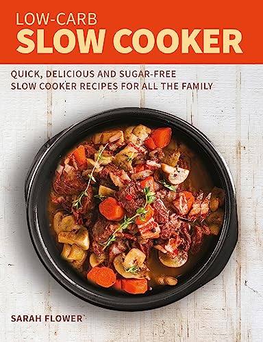 Beispielbild fr Low-Carb Slow Cooker: Quick, Delicious and Sugar-Free Slow Cooker Recipes for All the Family zum Verkauf von WorldofBooks