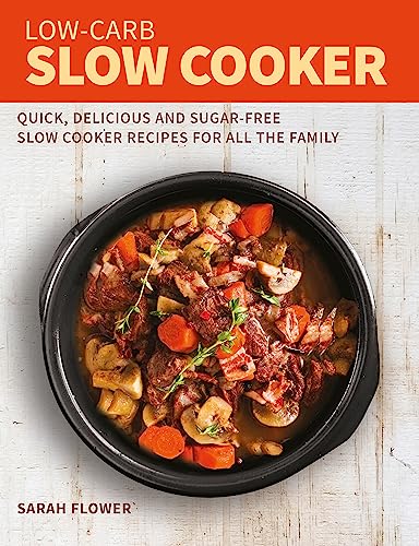 Stock image for Low-Carb Slow Cooker: Quick, Delicious and Sugar-Free Slow Cooker Recipes for All the Family for sale by WorldofBooks