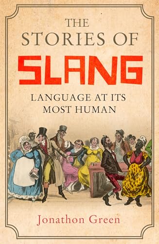 Stock image for The Stories of Slang: Language at its most human for sale by Gulf Coast Books