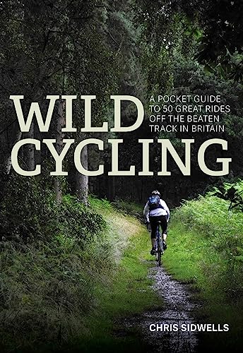 Stock image for Wild Cycling: A pocket guide to 50 great rides off the beaten track in Britain for sale by WorldofBooks