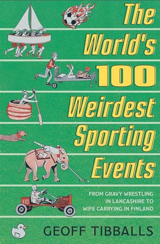 Beispielbild fr The Worlds 100 Weirdest Sporting Events: From Gravy Wrestling in Lancashire to Wife Carrying in Finland zum Verkauf von Reuseabook