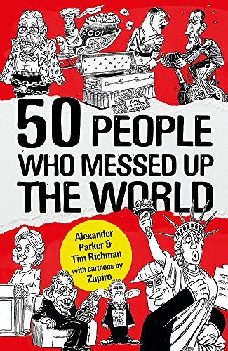 9781472140715: 50 People Who Messed up the World [Paperback] [Nov 09, 2017] Alexander Parker, Tim Richman
