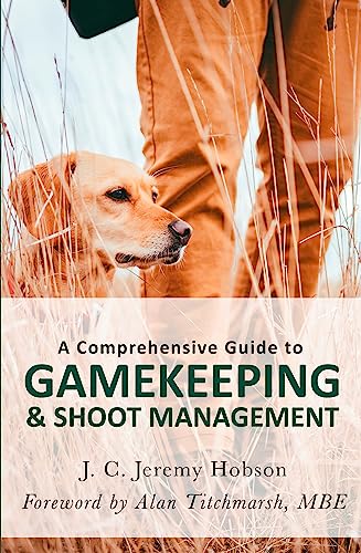 Stock image for A Comprehensive Guide to Gamekeeping & Shoot Management for sale by Books From California