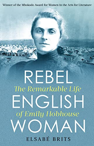 Stock image for Rebel Englishwoman: The Remarkable Life of Emily Hobhouse for sale by WorldofBooks