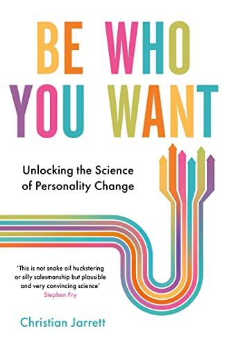 Stock image for Be Who You Want: Unlocking the Science of Personality Change for sale by WorldofBooks