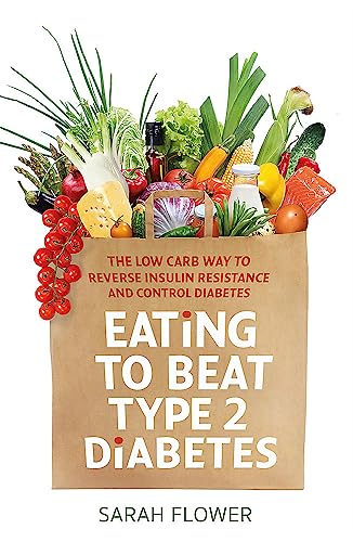 Beispielbild fr Eating to Beat Type 2 Diabetes: The low carb way to reverse insulin resistance and control diabetes zum Verkauf von Books From California