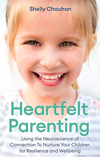 9781472141224: Heartfelt Parenting: Using the Neuroscience of Connection To Nurture Your Children for Resilience and Wellbeing