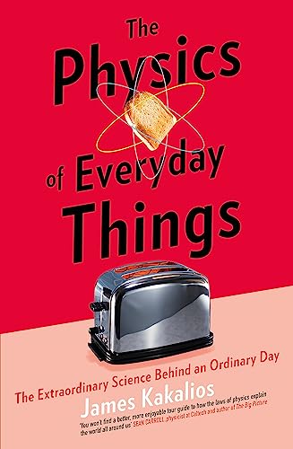 9781472141514: The Physics of Everyday Things: The Extraordinary Science Behind an Ordinary Day