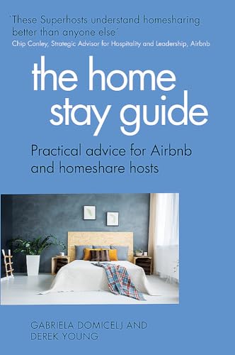 Stock image for The Home Stay Guide : Practical Advice for Airbnb and Homeshare Hosts for sale by Better World Books