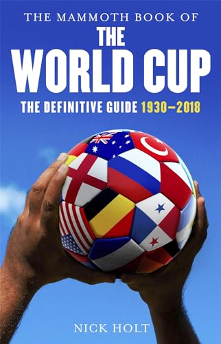 Beispielbild fr The Mammoth Book of The World Cup: The Definitive Guide, 1930-2018 (Mammoth Books) zum Verkauf von PlumCircle