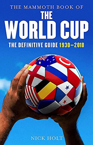 Stock image for The Mammoth Book of The World Cup: The Definitive Guide, 1930-2018 (Mammoth Books) for sale by PlumCircle