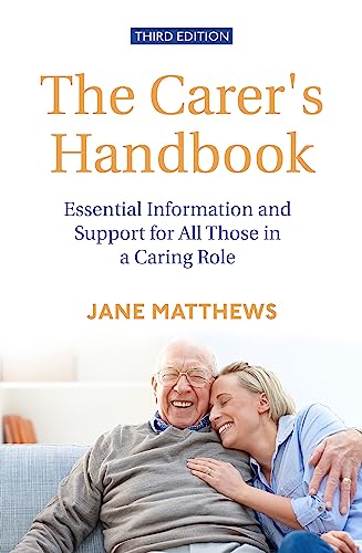 Stock image for The Carer's Handbook 3rd Edition : Essential Information and Support for All Those in a Caring Role for sale by Better World Books