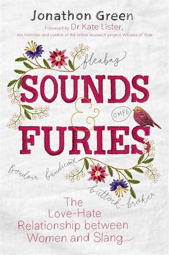 Beispielbild fr Sounds & Furies: The Love-Hate Relationship between Women and Slang zum Verkauf von WorldofBooks