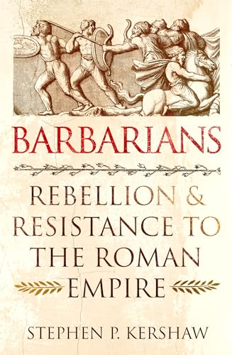 9781472142115: Barbarians: Rebellion and Resistance to the Roman Empire