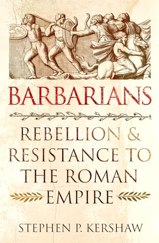 Stock image for Barbarians: Rebellion and Resistance to the Roman Empire for sale by Kennys Bookshop and Art Galleries Ltd.