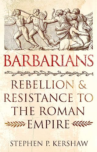 Imagen de archivo de Barbarians: Rebellion and Resistance to the Roman Empire a la venta por WorldofBooks