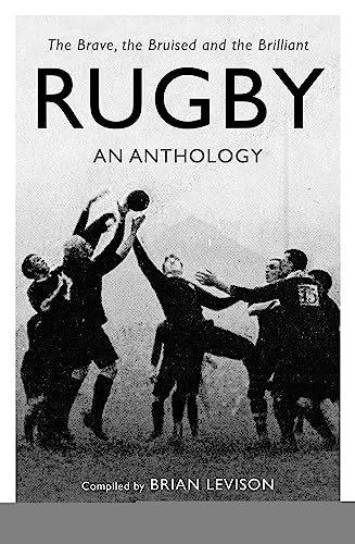 Beispielbild fr Rugby: An Anthology: The Brave, the Bruised and the Brilliant zum Verkauf von WorldofBooks