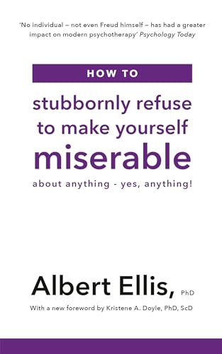 Beispielbild fr How to Stubbornly Refuse to Make Yourself Miserable: About Anything - Yes, Anything! zum Verkauf von WorldofBooks