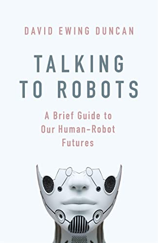 Imagen de archivo de Talking to Robots: A Brief Guide to Our Human-Robot Futures a la venta por WorldofBooks
