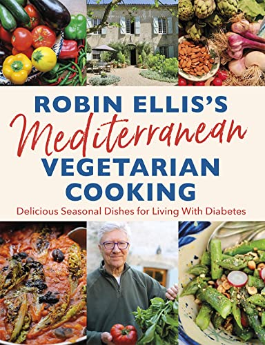 Beispielbild fr Robin Ellis's Mediterranean Vegetarian Cooking: Delicious Seasonal Dishes for Living Well with Diabetes zum Verkauf von BooksRun