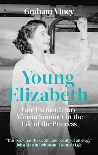 Imagen de archivo de Young Elizabeth: One Extraordinary African Summer in the Life of the Princess a la venta por Bookoutlet1