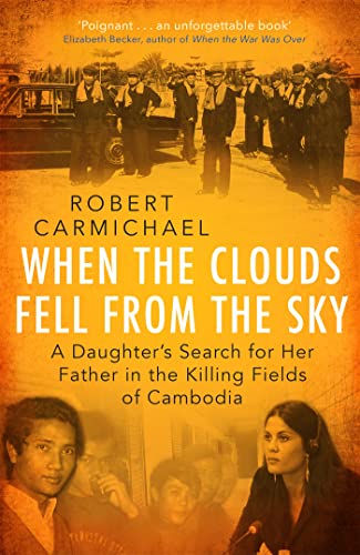Beispielbild fr When the Clouds Fell from the Sky: A Daughter's Search for Her Father in the Killing Fields of Cambodia zum Verkauf von WorldofBooks