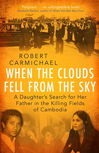 Imagen de archivo de When the Clouds Fell from the Sky: A Daughter's Search for Her Father in the Killing Fields of Cambodia a la venta por PlumCircle