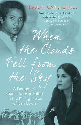 Imagen de archivo de When the Clouds Fell From the Sky: A Daughter's Search for Her Father in the Killing Fields of Cambodia a la venta por BookOutlet
