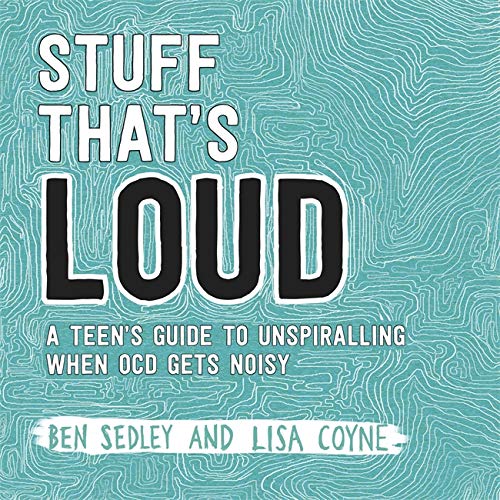 Stock image for Stuff That's Loud: A Teen's Guide to Unspiralling when OCD Gets Noisy for sale by The Shakespeare Hospice