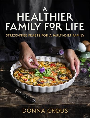 Stock image for A Healthier Family for Life: Stress-Free Feasts for a Multi-Diet Family for sale by ThriftBooks-Dallas