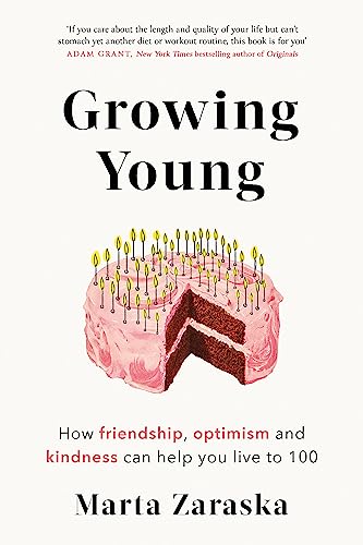 Beispielbild fr Growing Young: How Friendship Can Add Years to Your Life zum Verkauf von SecondSale