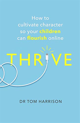 Stock image for THRIVE: How to Cultivate Character So Your Children Can Flourish Online (A How to Book) for sale by WorldofBooks