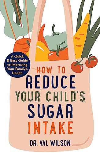 9781472144898: How to Reduce Your Child's Sugar Intake: A Quick and Easy Guide to Improving Your Family's Health (A How to Book)