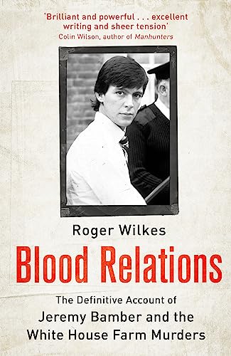 Stock image for Blood Relations: The Definitive Account of Jeremy Bamber and the White House Farm Murders for sale by AwesomeBooks