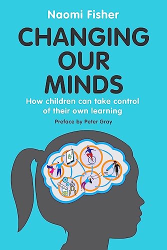 

Changing Our Minds: How Children Can Take Control of Their Own Learning (Paperback or Softback)