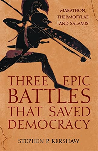 Imagen de archivo de Three Epic Battles that Saved Democracy: Marathon, Thermopylae and Salamis a la venta por WorldofBooks