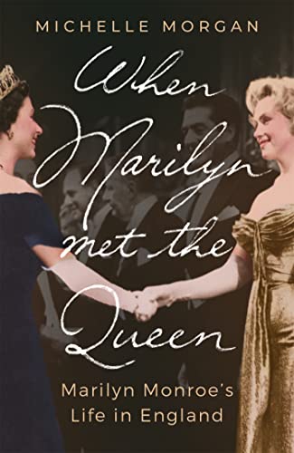 Beispielbild fr When Marilyn Met the Queen: Marilyn Monroe's Life in England zum Verkauf von WorldofBooks