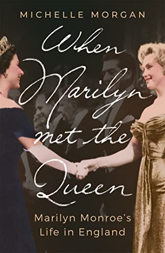 Stock image for When Marilyn Met the Queen: Marilyn Monroe's Life in England for sale by WorldofBooks