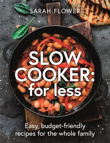 Stock image for Slow Cooker: for Less: Easy, budget-friendly recipes for the whole family for sale by WorldofBooks