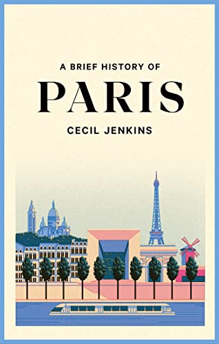 Imagen de archivo de A Brief History of Paris a la venta por WorldofBooks